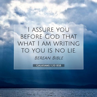 Picture 07 - Galatians 1:20 BSB - I assure you before God that what I am writing to - Bible Verse Picture