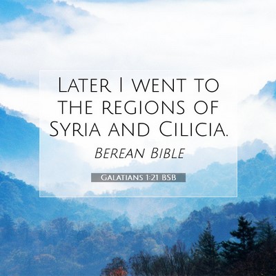 Picture 07 - Galatians 1:21 BSB - Later I went to the regions of Syria and - Bible Verse Picture