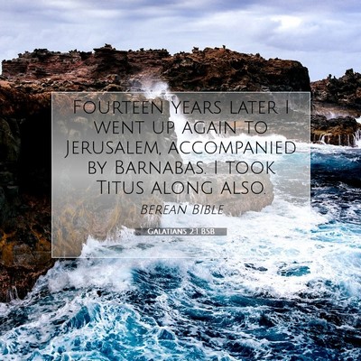 Picture 07 - Galatians 2:1 BSB - Fourteen years later I went up again to - Bible Verse Picture