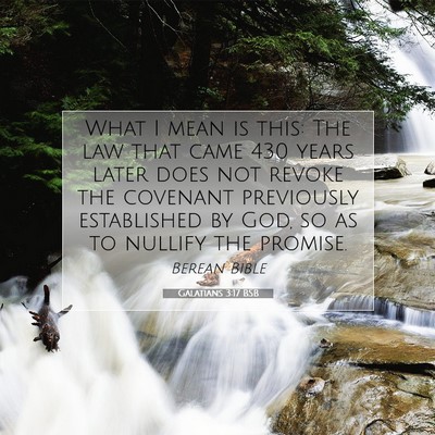 Picture 07 - Galatians 3:17 BSB - What I mean is this: The law that came 430 years - Bible Verse Picture