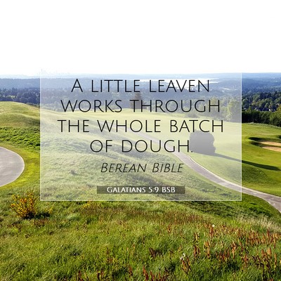 Picture 07 - Galatians 5:9 BSB - A little leaven works through the whole batch of - Bible Verse Picture