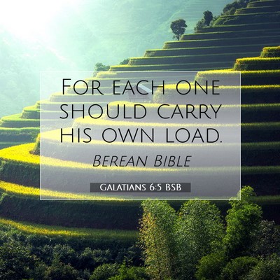 Picture 07 - Galatians 6:5 BSB - For each one should carry his own - Bible Verse Picture