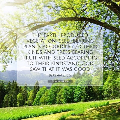 Picture 07 - Genesis 1:12 BSB - The earth produced vegetation: seed-bearing - Bible Verse Picture