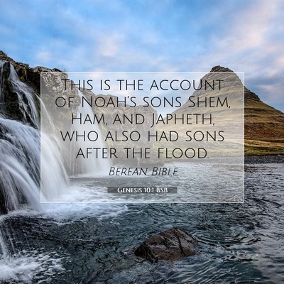 Picture 07 - Genesis 10:1 BSB - This is the account of Noah’s sons Shem, Ham, - Bible Verse Picture