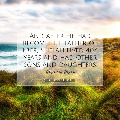 Picture 07 - Genesis 11:15 BSB - And after he had become the father of Eber, - Bible Verse Picture