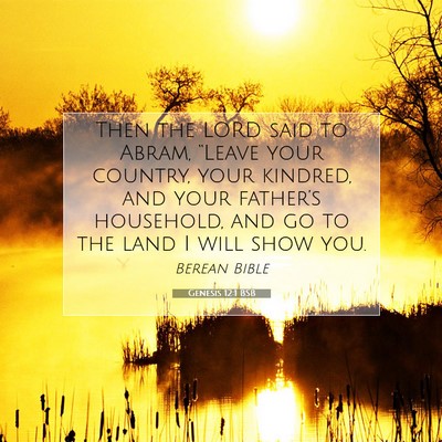 Picture 07 - Genesis 12:1 BSB - Then the LORD said to Abram, “Leave your - Bible Verse Picture