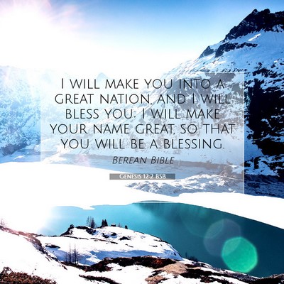 Picture 07 - Genesis 12:2 BSB - I will make you into a great nation, and I will - Bible Verse Picture