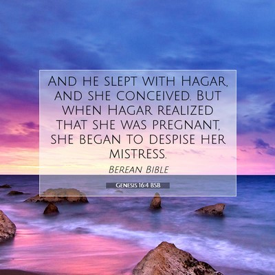Picture 07 - Genesis 16:4 BSB - And he slept with Hagar, and she conceived. But - Bible Verse Picture