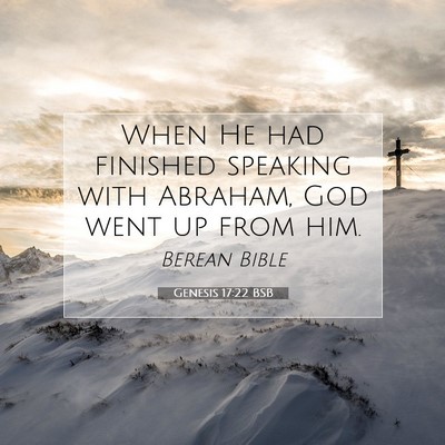 Picture 07 - Genesis 17:22 BSB - When He had finished speaking with Abraham, God - Bible Verse Picture
