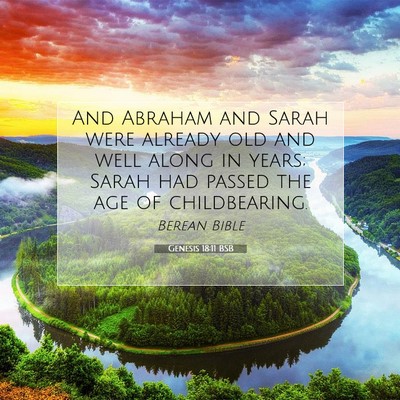Picture 07 - Genesis 18:11 BSB - And Abraham and Sarah were already old and well - Bible Verse Picture
