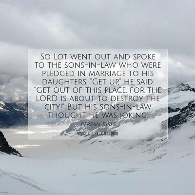 Picture 07 - Genesis 19:14 BSB - So Lot went out and spoke to the sons-in-law who - Bible Verse Picture
