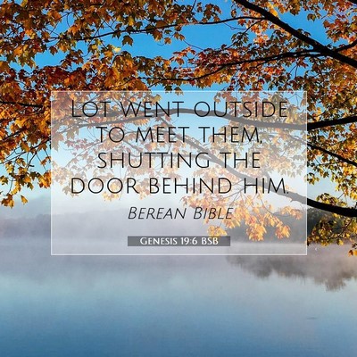 Picture 07 - Genesis 19:6 BSB - Lot went outside to meet them, shutting the door - Bible Verse Picture