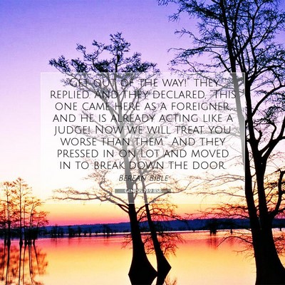 Picture 07 - Genesis 19:9 BSB - “Get out of the way!” they replied. And they - Bible Verse Picture