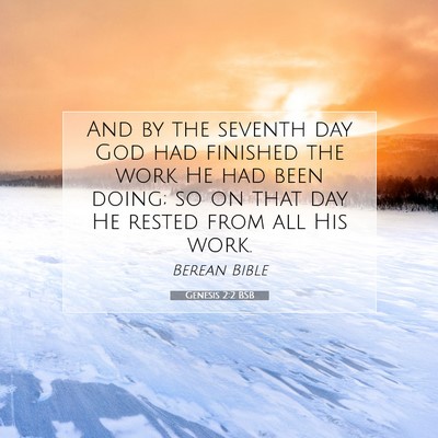 Picture 07 - Genesis 2:2 BSB - And by the seventh day God had finished the work - Bible Verse Picture
