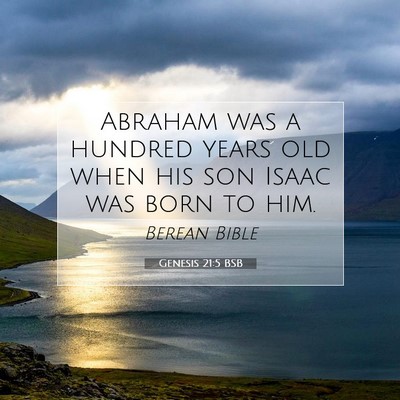 Picture 07 - Genesis 21:5 BSB - Abraham was a hundred years old when his son - Bible Verse Picture