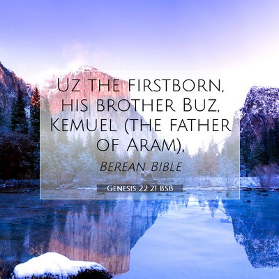 Picture 07 - Genesis 22:21 BSB - Uz the firstborn, his brother Buz, Kemuel (the - Bible Verse Picture
