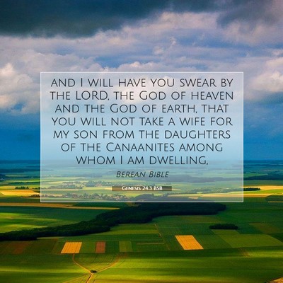 Picture 07 - Genesis 24:3 BSB - and I will have you swear by the LORD, the God of - Bible Verse Picture