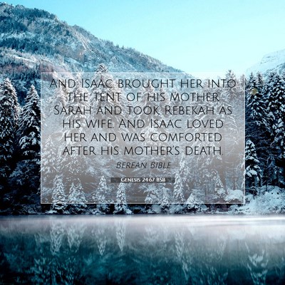Picture 07 - Genesis 24:67 BSB - And Isaac brought her into the tent of his mother - Bible Verse Picture