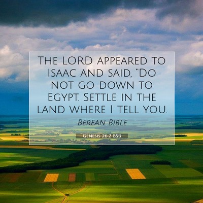 Picture 07 - Genesis 26:2 BSB - The LORD appeared to Isaac and said, “Do not go - Bible Verse Picture