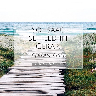 Picture 07 - Genesis 26:6 BSB - So Isaac settled in - Bible Verse Picture