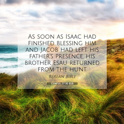 Picture 07 - Genesis 27:30 BSB - As soon as Isaac had finished blessing him and - Bible Verse Picture