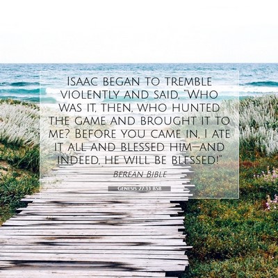 Picture 07 - Genesis 27:33 BSB - Isaac began to tremble violently and said, “Who - Bible Verse Picture
