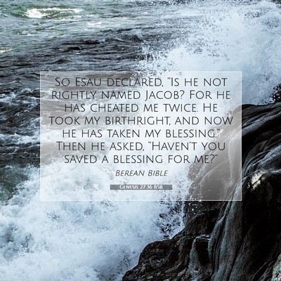 Picture 07 - Genesis 27:36 BSB - So Esau declared, “Is he not rightly named - Bible Verse Picture