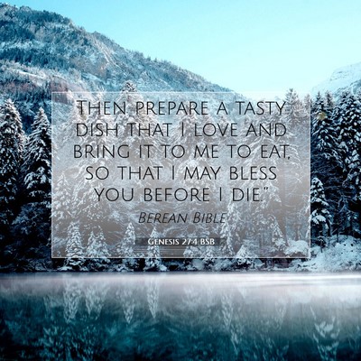 Picture 07 - Genesis 27:4 BSB - Then prepare a tasty dish that I love and bring - Bible Verse Picture