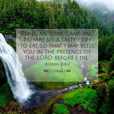 Picture 07 - Genesis 27:7 BSB - ‘Bring me some game and prepare me a tasty dish - Bible Verse Picture