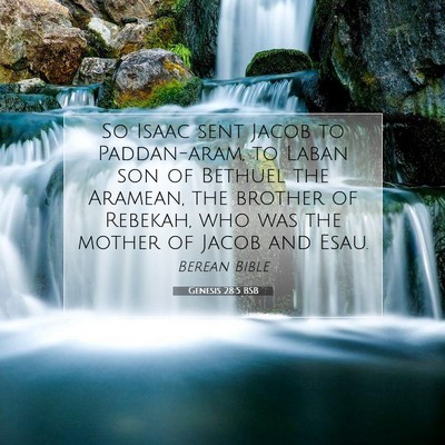 Picture 07 - Genesis 28:5 BSB - So Isaac sent Jacob to Paddan-aram, to Laban son - Bible Verse Picture
