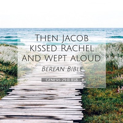 Picture 07 - Genesis 29:11 BSB - Then Jacob kissed Rachel and wept - Bible Verse Picture