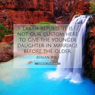 Picture 07 - Genesis 29:26 BSB - Laban replied, “It is not our custom here to - Bible Verse Picture