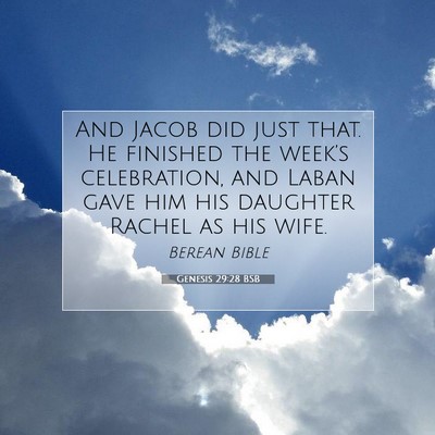 Picture 07 - Genesis 29:28 BSB - And Jacob did just that. He finished the week’s - Bible Verse Picture