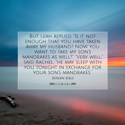 Picture 07 - Genesis 30:15 BSB - But Leah replied, “Is it not enough that you - Bible Verse Picture