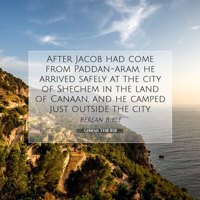 Picture 07 - Genesis 33:18 BSB - After Jacob had come from Paddan-aram, he arrived - Bible Verse Picture