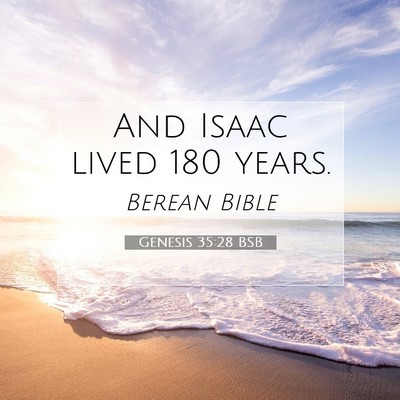 Picture 07 - Genesis 35:28 BSB - And Isaac lived 180 - Bible Verse Picture