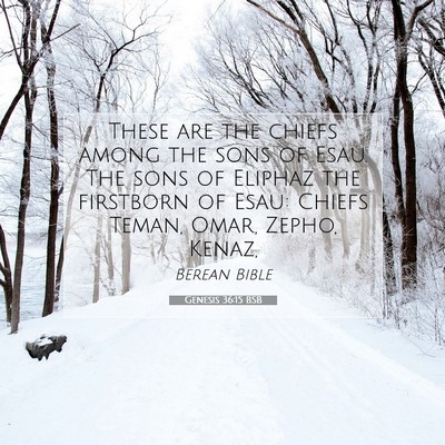 Picture 07 - Genesis 36:15 BSB - These are the chiefs among the sons of Esau. The - Bible Verse Picture