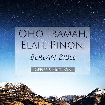 Picture 07 - Genesis 36:41 BSB - Oholibamah, Elah, - Bible Verse Picture