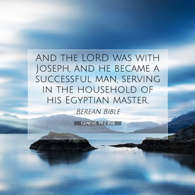 Picture 07 - Genesis 39:2 BSB - And the LORD was with Joseph, and he became a - Bible Verse Picture
