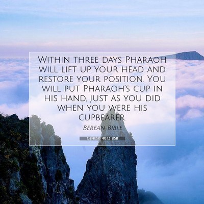Picture 07 - Genesis 40:13 BSB - Within three days Pharaoh will lift up your head - Bible Verse Picture