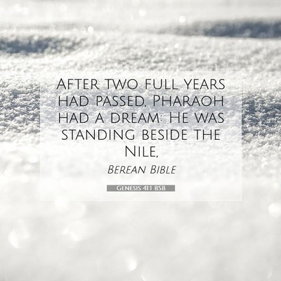 Picture 07 - Genesis 41:1 BSB - After two full years had passed, Pharaoh had a - Bible Verse Picture