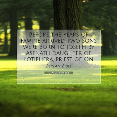 Picture 07 - Genesis 41:50 BSB - Before the years of famine arrived, two sons were - Bible Verse Picture