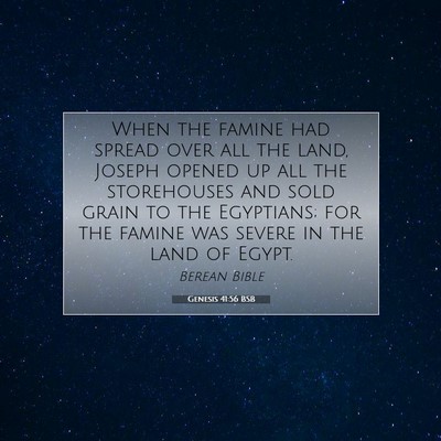 Picture 07 - Genesis 41:56 BSB - When the famine had spread over all the land, - Bible Verse Picture