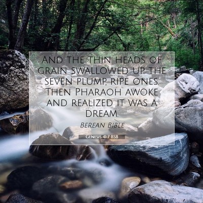 Picture 07 - Genesis 41:7 BSB - And the thin heads of grain swallowed up the - Bible Verse Picture