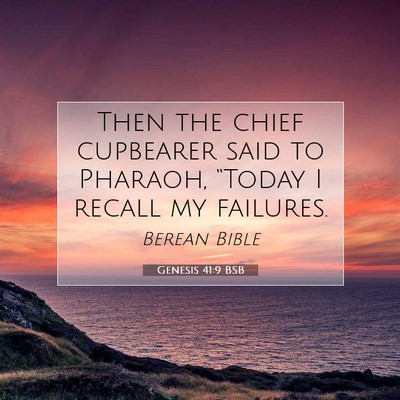 Picture 07 - Genesis 41:9 BSB - Then the chief cupbearer said to Pharaoh, - Bible Verse Picture