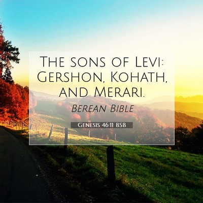 Picture 07 - Genesis 46:11 BSB - The sons of Levi: Gershon, Kohath, and - Bible Verse Picture