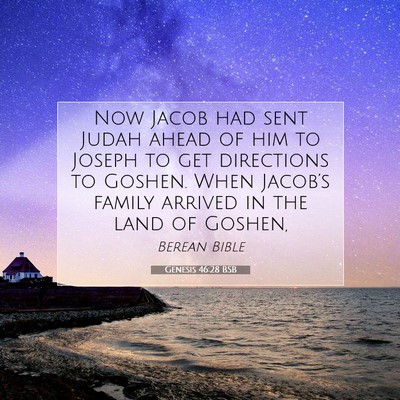Picture 07 - Genesis 46:28 BSB - Now Jacob had sent Judah ahead of him to Joseph - Bible Verse Picture