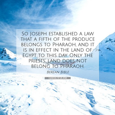 Picture 07 - Genesis 47:26 BSB - So Joseph established a law that a fifth of the - Bible Verse Picture
