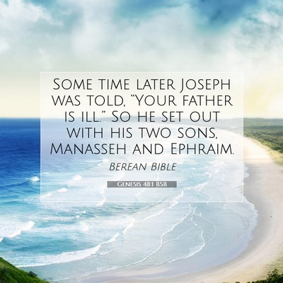 Picture 07 - Genesis 48:1 BSB - Some time later Joseph was told, “Your father - Bible Verse Picture