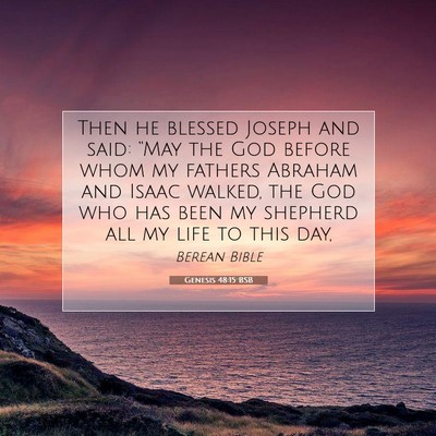 Picture 07 - Genesis 48:15 BSB - Then he blessed Joseph and said: “May the God - Bible Verse Picture